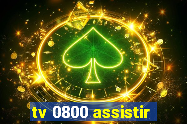 tv 0800 assistir